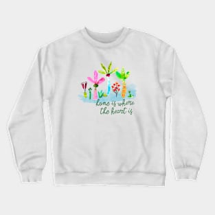 Home is where the heart is Crewneck Sweatshirt